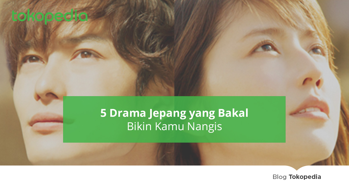 5 Drama Jepang yang Bakal Bikin Kamu Nangis - Tokopedia Blog