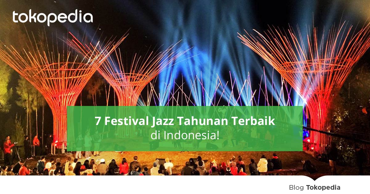 7 Festival Jazz Tahunan Terbaik di Indonesia! - Tokopedia Blog