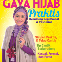 GAYA HIJAB PRAKTIS;KERUDUNG SEGI EMPAT & PASHMINA