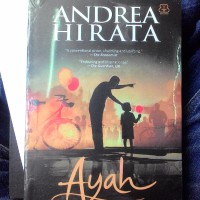 Novel Ayah -Andrea Hirata- | Afilach_book