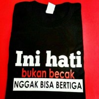 Jual KAOS TSHIRT INI HATI BUKAN BECAK NGGAK BISA BERTIGA Murah