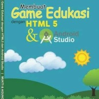 Buku Membuat game Edukasi Anak dengan HTML5 dan Android | Termurah