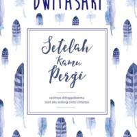 BUKU NOVEL DWITASARI SEsudah KAMU PERGI