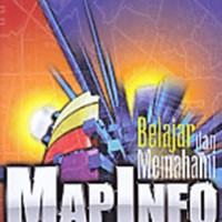 Jual SISTEM INFORMASI GEOGRAFIS BELAJAR DAN MEMAHAMI MAPINFO - EDDY PRAHAS Murah