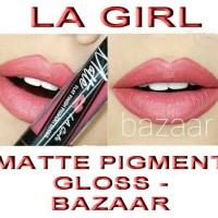 Jual LA GIRL - MATTE PIGMENT GLOSS - BAZAAR Murah