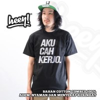 KAOS DISTRO HEEY AKU CAH KERJO VIA VALEN NDX AKA