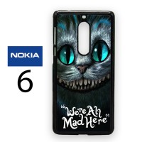 Casing Nokia 6 Chesire Cat Were All Mad Here Hard Case Custom