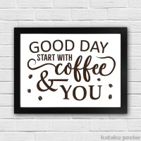 Jual Good Day Start With Coffee & You - Hiasan Dinding - Poster Quote Kopi Murah