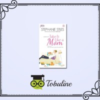 NOVEL TAKE IT LIKE A MOM HAMIL MUDA SEMBARI MENGURUS BALITA SUPERAKTIF