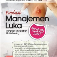 Buku Evolusi Manajemen Luka (Menguak 5 Keajaiban Moist Dressing)