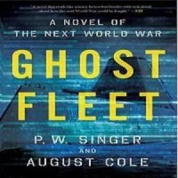 Ghost Fleet: A Novel of the Next World War