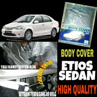 Sarung Penutup ETIOS Sedan Body Cover Selimut Bodi Mobil Etios Sedan