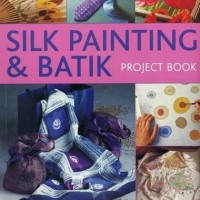Silk Painting & Batik Project Book