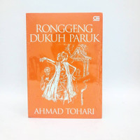 Novel Ronggeng Dukuh Paruk - Ahmad Tohari