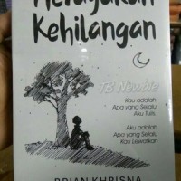 Novel Sastra Legenda) MERAYAKAN KEHILANGAN - BRIAN KHRISNA