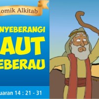 Komik Alkitab : MENYEBERANGI LAUT TEBERAU