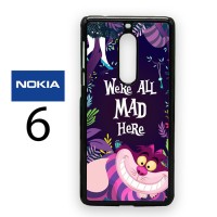 Casing Nokia 6 Cheshire Cat We Are All Mad Here Hard Case Custom