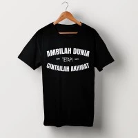 Kaos Dakwah Ambilah Dunia Tetapi
