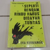 Novel Seperti Dendam, Rindu Harus Dibayar Tuntas - Eka Kurniawan