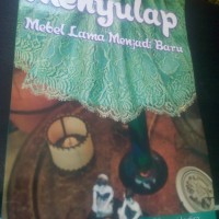 Menyulap mebel lama menjadi baru 106hal 2011 Metagraf solo 25rb Bekas