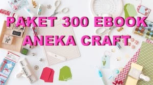 PAKET 300 EBOOK ANEKA CRAFT