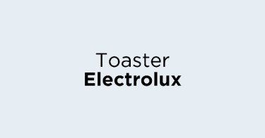 Jual Toaster Electrolux dengan Harga Terbaik dan Terlengkap