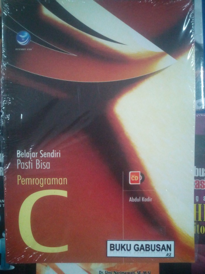 BUKU BELAJAR SENDIRI PASTI BISA PEMROGRAMAN C CD ABDUL KADIR rz .
