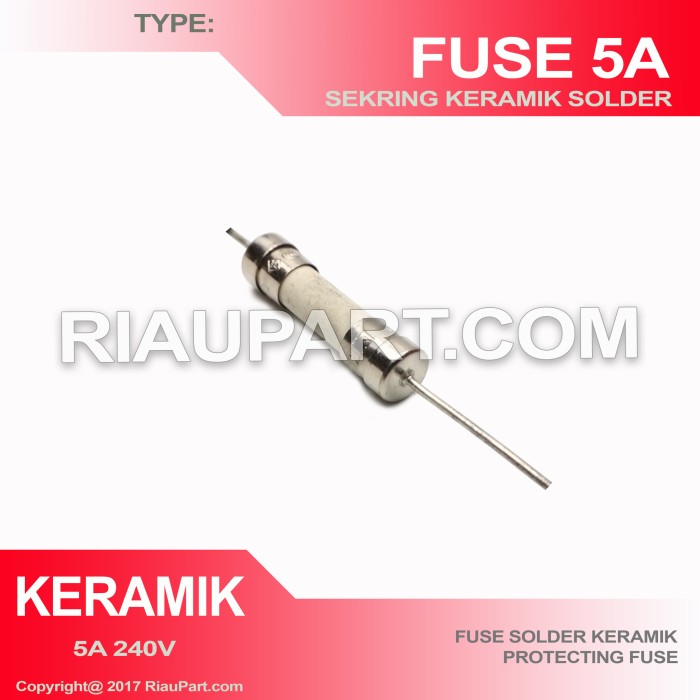 Foto Produk FUSE - SEKRING - KERAMIK 5A 250Volt SOLDER dari Riau Part