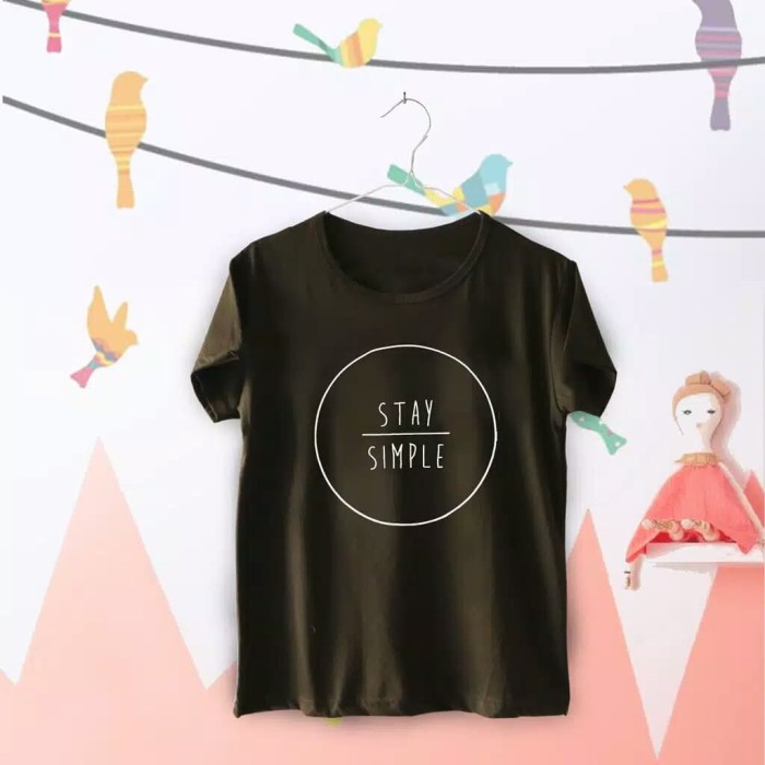 Kaos Lengan Pendek Stay Simple T-Shirt Tumblr Tee Baju Fashion Wanita