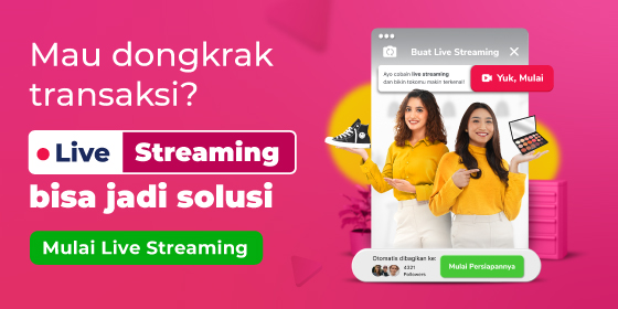 Mau dongkrak transaksi? Live streaming bisa jadi solusi