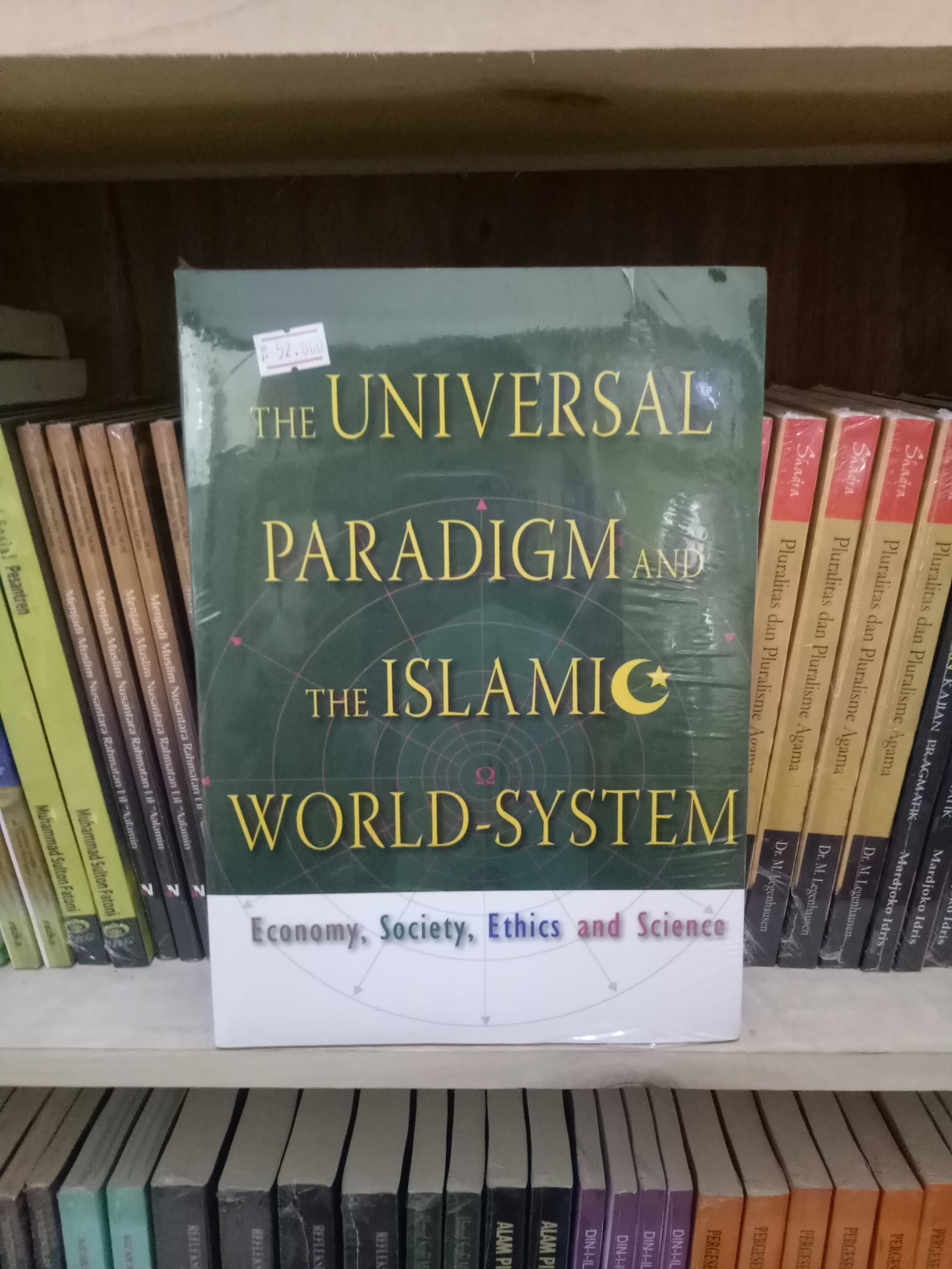 The Universal Paradigm and the Islamic World-System: Economy, Society, Ethics and Science